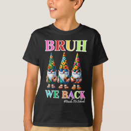 Niedlich Gnome Bruh We Back to school for Student T-Shirt