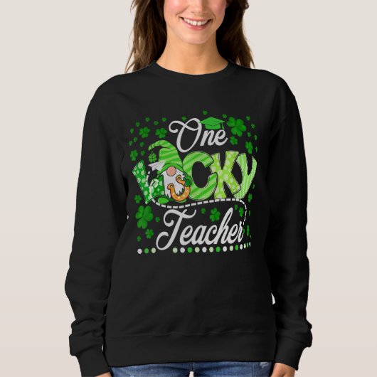 Niedlich Gnome One Lucky Teacher St Patrick S Day Sweatshirt (Vorderseite)