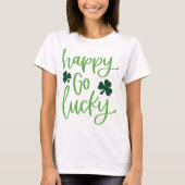 Niedlich Happy Go Lucky Green Typografie T-Shirt (Vorderseite)