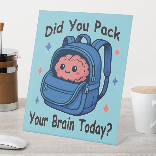 Niedlich "Hast du heute dein Gehirn eingepackt?" B Sockelschild (In Situ)