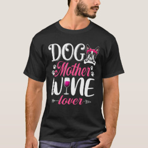 Niedlich Hunde Mutter Wein Boston Terrier Dog T-Shirt