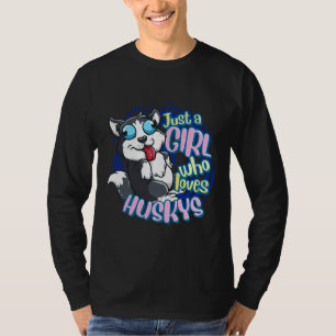 Niedlich Husky Just A Girl, die sibirischen Husky  T-Shirt