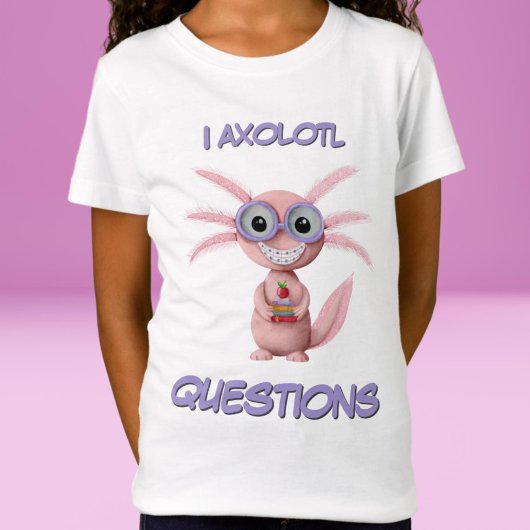 Niedlich I Axolotl Questions Girl T-Shirt