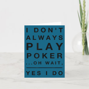 Niedlich Ich spiele nicht immer Poker ja ich mache Karte
