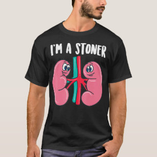 Niedlich Im A Stoner Funny Kidney Stone Gift Joke T-Shirt