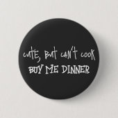 Niedlich, kann aber nicht kochen - kaufen Sie mir Button (Vorderseite)