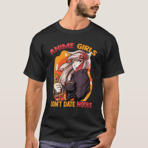 Niedlich Kawaii - Anime Girls Don't Date Noobs - O T-Shirt