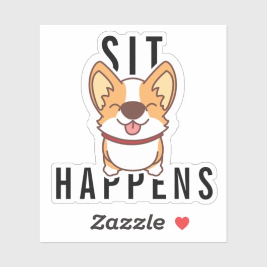 Niedlich Kawaii Corgi | Sit Happens Funny Quote Aufkleber (Blatt)