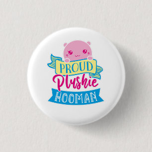 Niedlich Kawaii Funny Zitat Proud Plushie Hooman Button