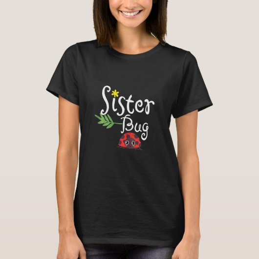 Niedlich Ladybug Funny Quote Sister T-Shirt (Vorderseite)