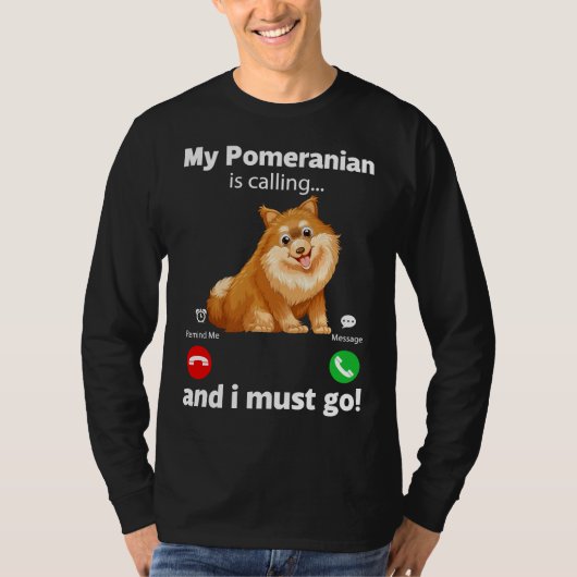 Niedlich lustig mein Spitz ruft und ich muss gehen T-Shirt (Vorderseite)
