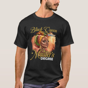 Niedlich Masters Degree Educated Melanin Black Que T-Shirt