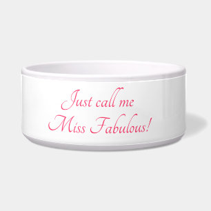 Niedlich nur nennen mich Miss Fabulous Haustier Napf