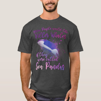 Niedlich Orca Funny Whale Zitat Orcas T-Shirt