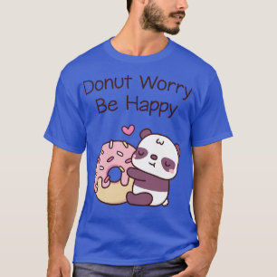 Niedlich Panda Funny Donut Worry Be Happy T-Shirt