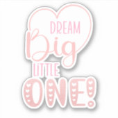 Niedlich Pink Dream Big Little One Heart Sticker (Vorderseite)