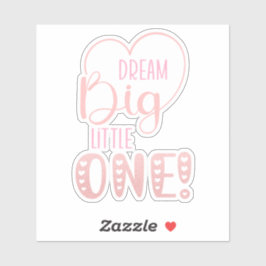 Niedlich Pink Dream Big Little One Heart Sticker