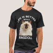 Niedlich Ragdoll Cat Ife is Better with Ragdoll 1 T-Shirt (Vorderseite)