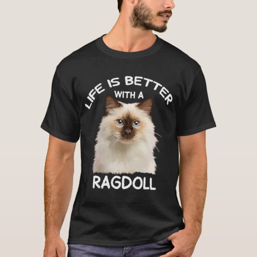 Niedlich Ragdoll Cat Ife is Better with Ragdoll 1 T-Shirt (Vorderseite)