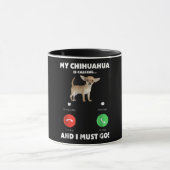 Niedlich ruft mein Chihuahua und ich muss gehen Tasse (Zentrum)