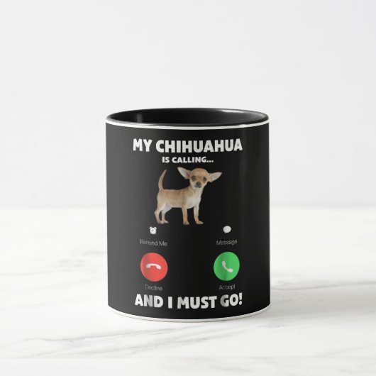 Niedlich ruft mein Chihuahua und ich muss gehen Tasse (Zentrum)