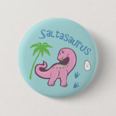 Niedlich Saltasaurus Button (Vorderseite)