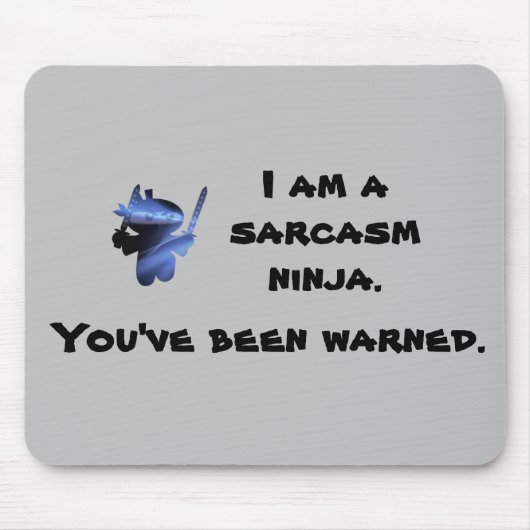 Niedlich Sarcasm Ninja Quote Mousepad (Vorne)