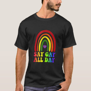 Niedlich Say Gay Alltagsstolz Transgender Rainbow T-Shirt