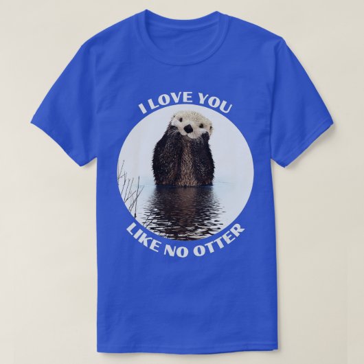 Niedlich Sea Otter Sprichwort I Liebe Sie mögen ke T-Shirt (Design vorne)