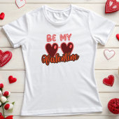 Niedlich sein, mein Valentine T-Shirt