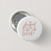 Niedlich Sie hat ein Leben entworfen, das sie lieb Button (Vorne & Hinten)