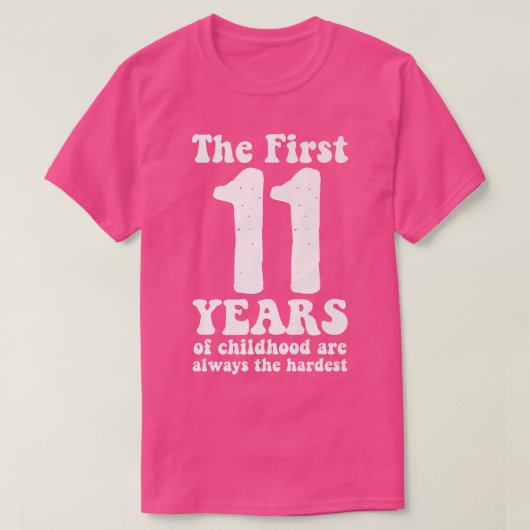 niedlich sind die ersten 11 Jahre der Kindheit imm T-Shirt (Design vorne)