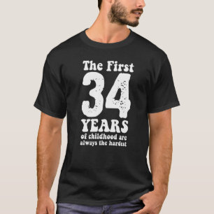 niedlich sind die ersten 34 Jahre der Kindheit imm T-Shirt