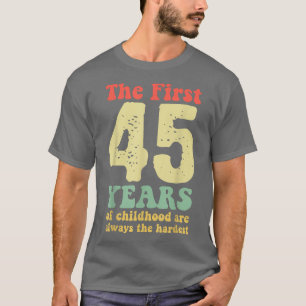 niedlich sind die ersten 45 Jahre der Kindheit imm T-Shirt