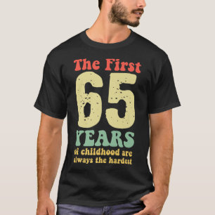 niedlich sind die ersten 65 Jahre der Kindheit imm T-Shirt