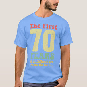 niedlich sind die ersten 70 Jahre der Kindheit imm T-Shirt