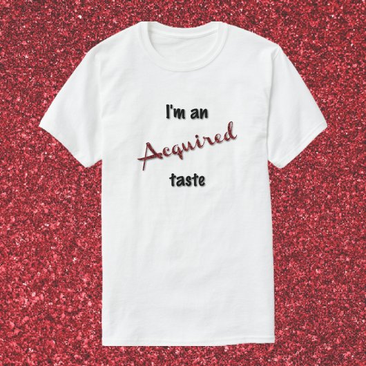 Niedlich & Spaß erworbener Geschmack T-Shirt