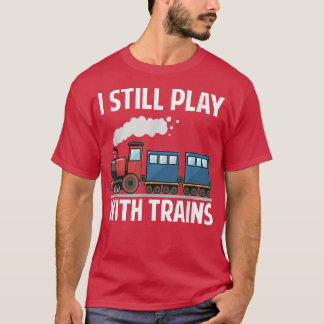 NIEDLICH SPIELE ICH IMMER NOCH MIT TRAINS T SHIRT 