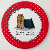Niedlich Spoiled Rotten Yorkshire Terrier (Yorkie) Button (Vorderseite)
