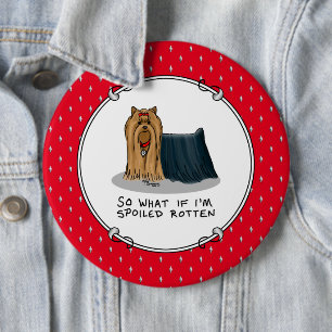 Niedlich Spoiled Rotten Yorkshire Terrier (Yorkie) Button