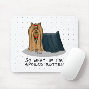 Niedlich Spoiled Rotten Yorkshire Terrier (Yorkie) Mousepad