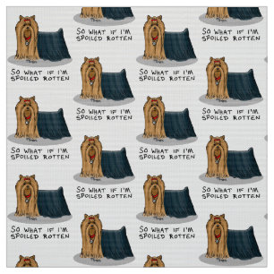 Niedlich Spoiled Rotten Yorkshire Terrier (Yorkie) Stoff
