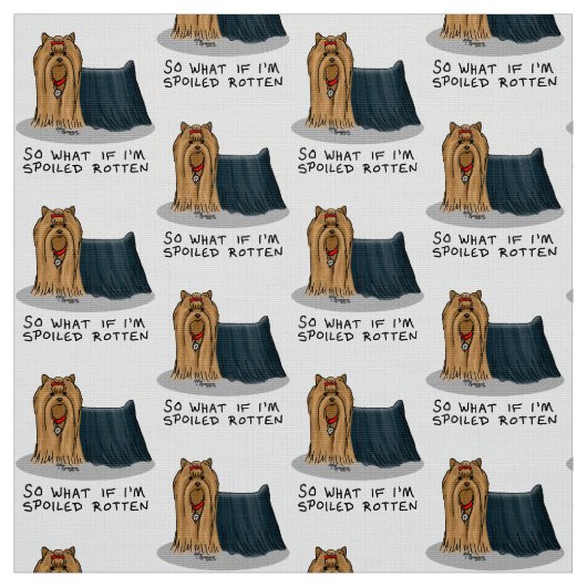 Niedlich Spoiled Rotten Yorkshire Terrier (Yorkie) Stoff (Muster)