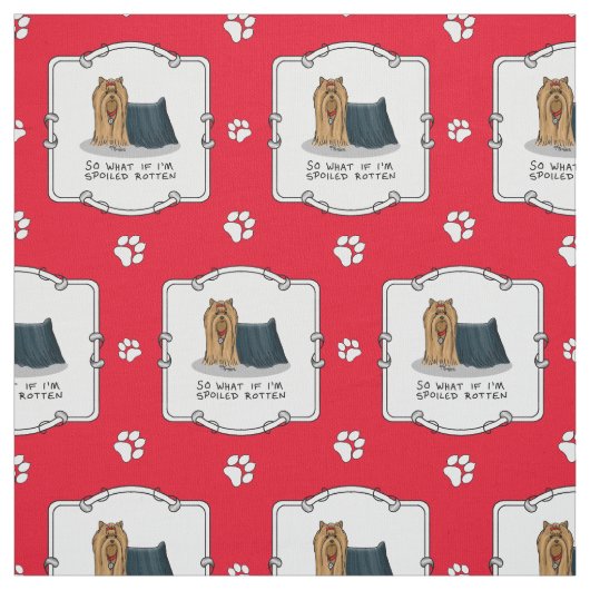 Niedlich Spoiled Rotten Yorkshire Terrier (Yorkie) Stoff (Muster)