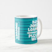 Niedlich Text Design Vater Join Loading Bitte wart Kaffeetasse (VorderseiteRechts)