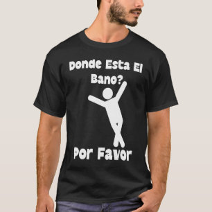 Niedlich und Donde Esta El Bano Por Favor Legs Cro T-Shirt