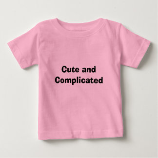 Niedlich und kompliziert baby t-shirt