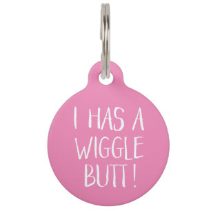 Niedlich und lustig "I has a Wiggle Hintern" Rosa Haustiermarke