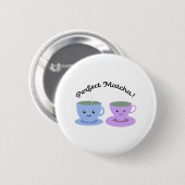 Niedlich und lustig Perfect Matcha Button (Vorne & Hinten)