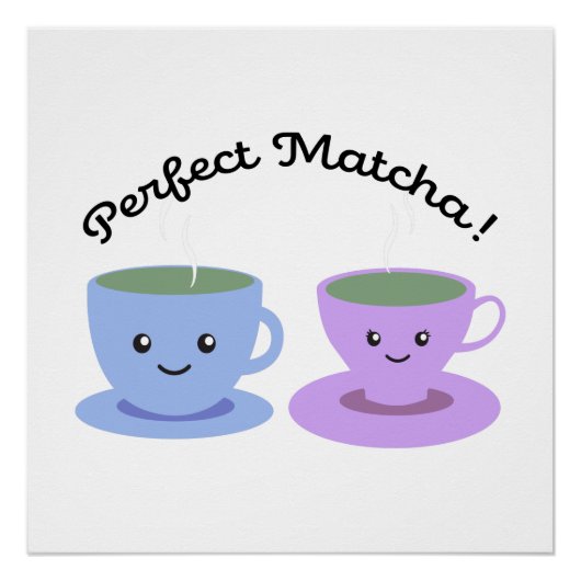 Niedlich und lustig Perfect Matcha Poster (Vorderseite)